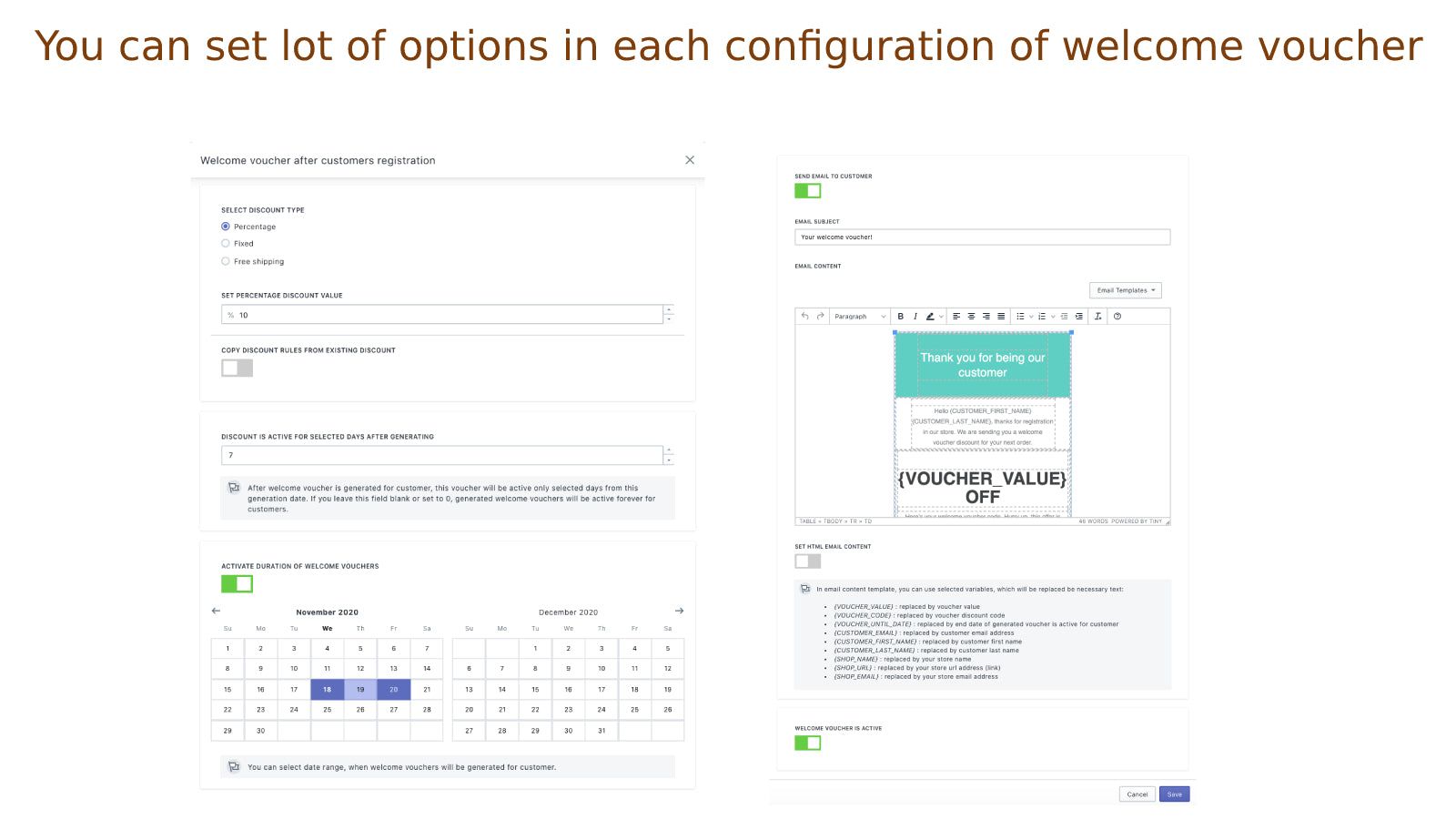 You can set lot of options in welcome vouchers configuration