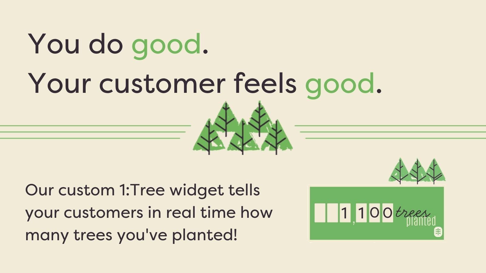 You do good. Your customer feels good.