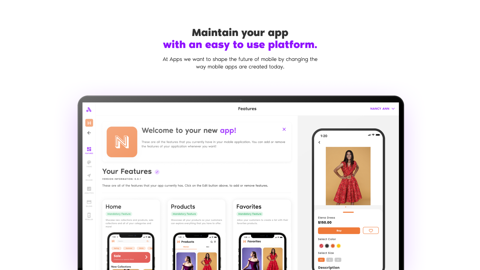 Your app is easy to create, easy to maintain with our platform.